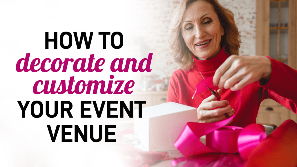 Event Venue: How to Decorate and Customize It