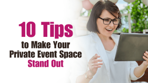 10 Ways to Make Your Private Event Space Truly Unforgettable